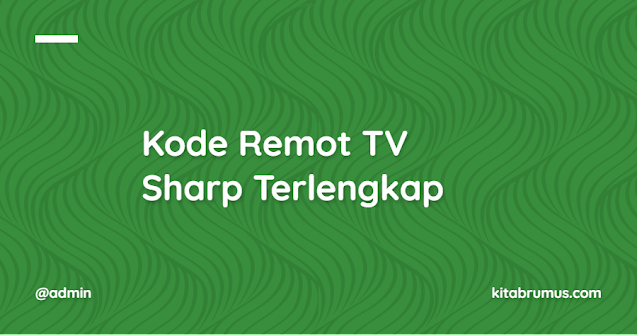 Kode Remot TV Sharp Terlengkap