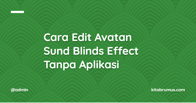 Cara Edit Avatan Sund Blinds Effect Tanpa Aplikasi