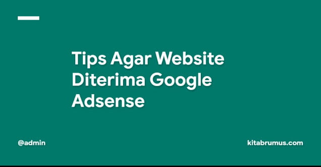Tips Agar Website Diterima Google Adsense