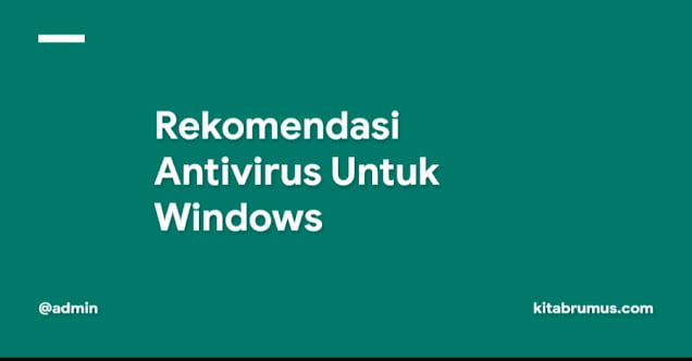 Rekomendasi Antivirus Untuk Windows