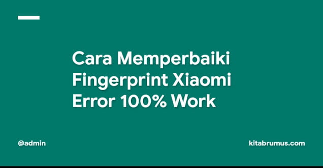 Cara Memperbaiki Fingerprint Xiaomi Error 100% Work
