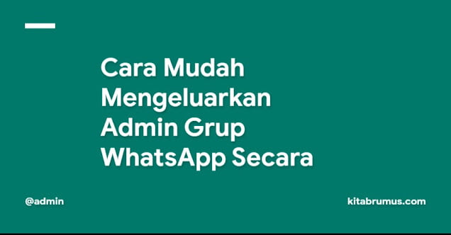 Cara Mudah Mengeluarkan Admin Grup WhatsApp Secara Permanen
