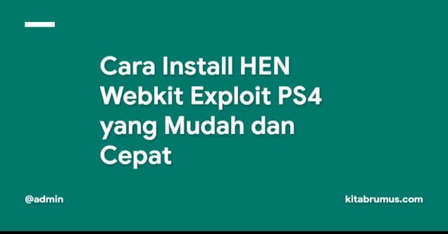 Cara Install HEN Webkit Exploit PS4 yang Mudah dan Cepat