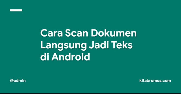 Cara Scan Dokumen Langsung Jadi Teks di Android