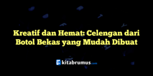 Kreatif Dan Hemat Celengan Dari Botol Bekas Yang Mudah Dibuat