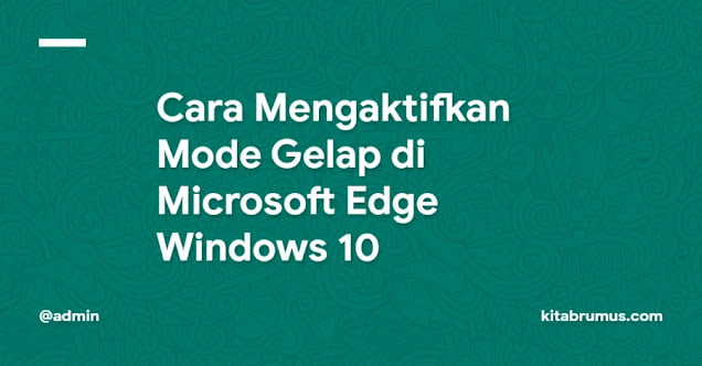 Cara Mengaktifkan Mode Gelap di Microsoft Edge Windows 10