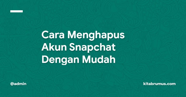 Cara Menghapus Akun Snapchat Dengan Mudah