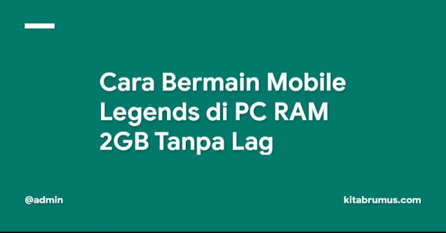 Cara Bermain Mobile Legends di PC RAM 2GB Tanpa Lag