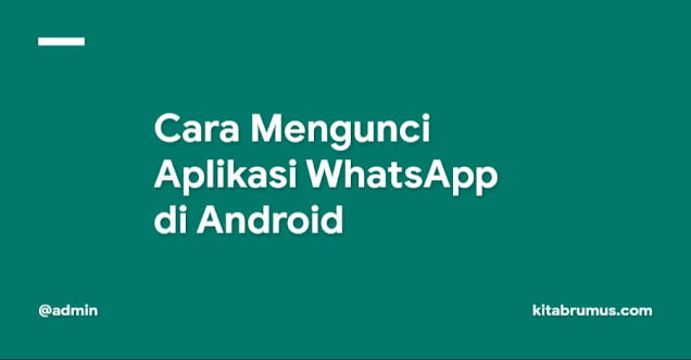 Cara Mengunci Aplikasi WhatsApp di Android