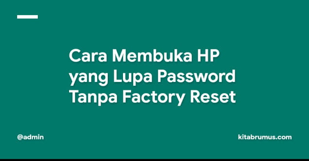 Cara Membuka HP yang Lupa Password Tanpa Factory Reset