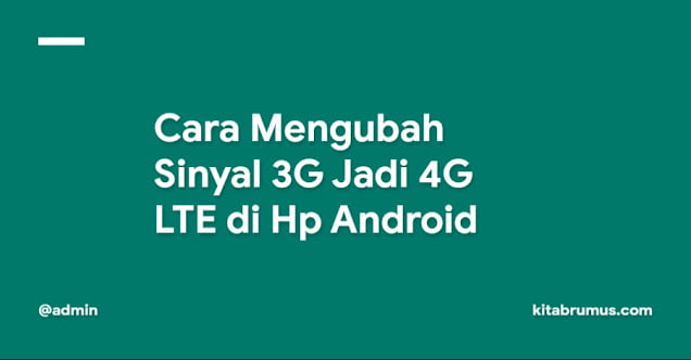 Cara Mengubah Sinyal 3G Jadi 4G LTE di Hp Android