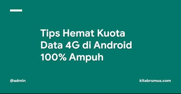 Tips Hemat Kuota Data 4G di Android 100% Ampuh