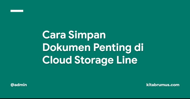 Cara Simpan Dokumen Penting di Cloud Storage Line