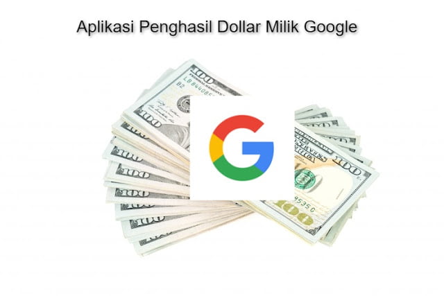 aplikasi penghasil dollar milik google