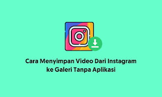 cara menyimpan video dari instagram ke galeri