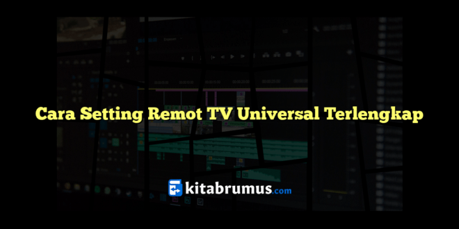 Cara Setting Remot TV Universal Terlengkap