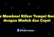 Cara Membuat Stiker Tempel Sendiri dengan Mudah dan Cepat