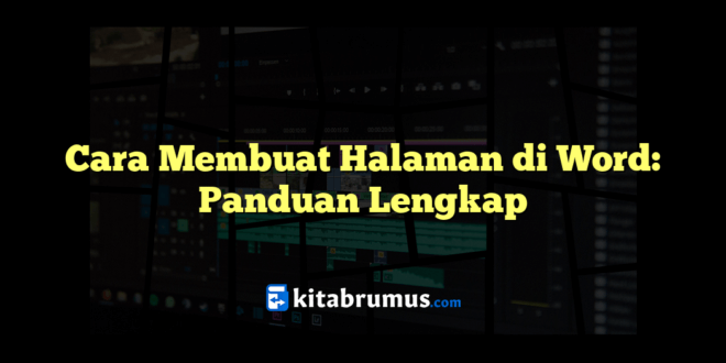 Cara Membuat Halaman Di Word: Panduan Lengkap