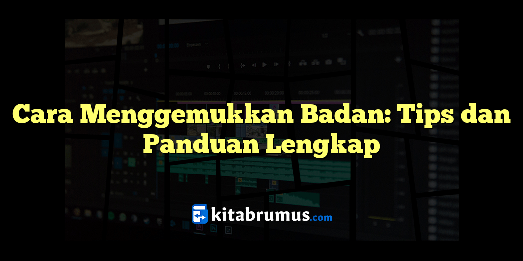 Cara Menggemukkan Badan Tips Dan Panduan Lengkap