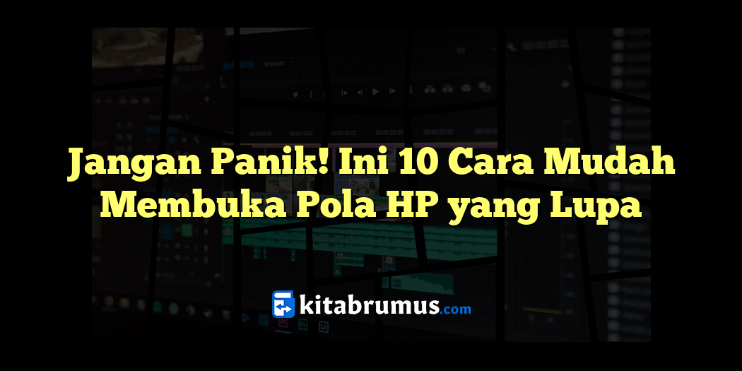 Jangan Panik Ini Cara Mudah Membuka Pola Hp Yang Lupa